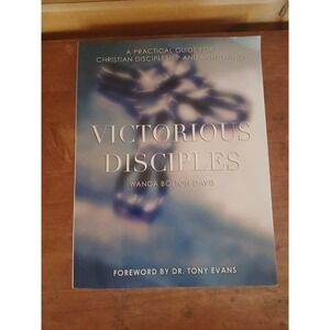 VICTORIOUS DISCIPLES: A PRACTICAL GUIDE FOR CHRISTIAN By Wanda Bolton-Davis